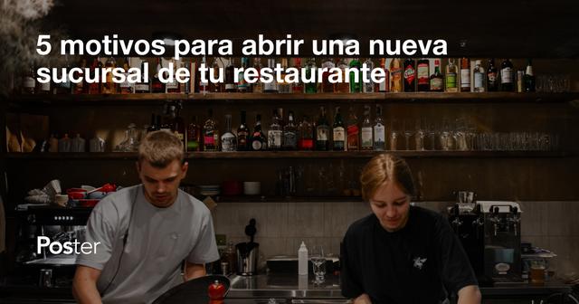 5 motivos para abrir una nueva sucursal de tu restaurante