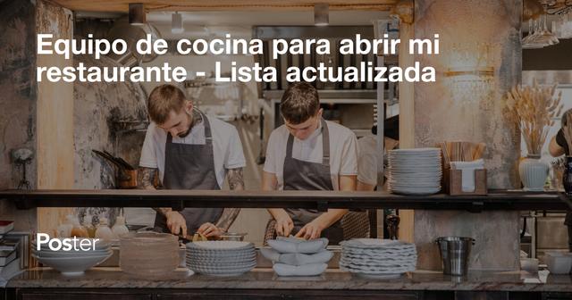 Equipo de cocina para abrir mi restaurante - Lista actualizada