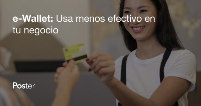 e-Wallet: Usa menos efectivo en tu negocio