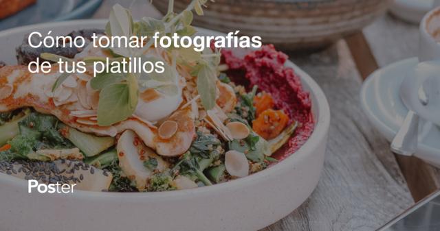 Cómo tomar fotografías de tus platillos