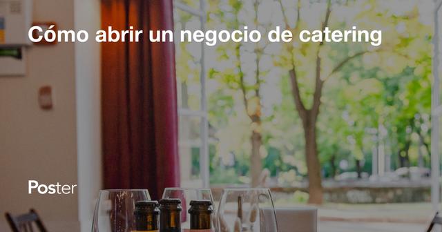 Cómo abrir un negocio de catering