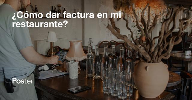 ¿Cómo dar factura en mi restaurante?