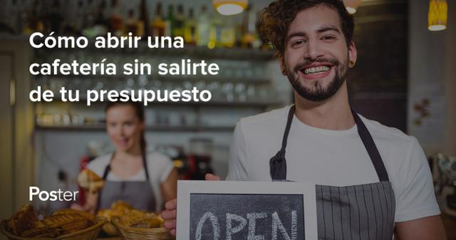 Cómo abrir una cafetería sin salirte de tu presupuesto