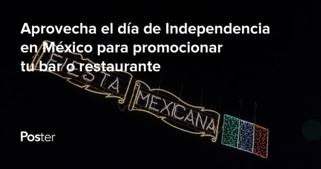 Aprovecha el día de Independencia de México para promocionar tu bar o restaurante