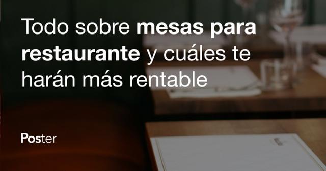 Todo sobre mesas para restaurante y cuáles te harán más rentable