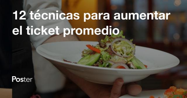 Ticket promedio: 13 técnicas para aumentar el ticket promedio en restaurantes