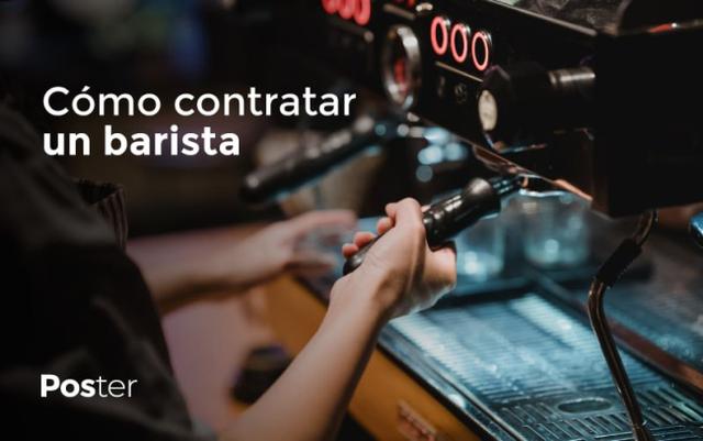 ¿Cómo contratar un barista? Funciones de un barista en una cafetería