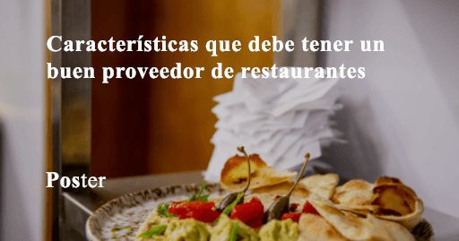 Características que debe tener un buen proveedor de restaurantes