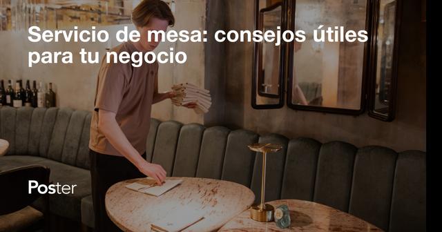 Servicio de mesa — consejos útiles para tu negocio