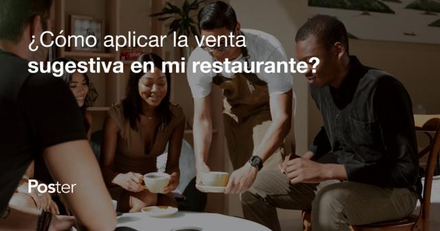 ¿Cómo aplicar la venta sugestiva en mi restaurante?