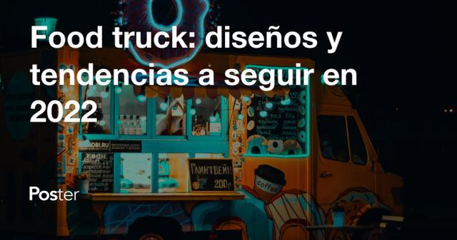 Food truck: diseños y tendencias a seguir en 2023